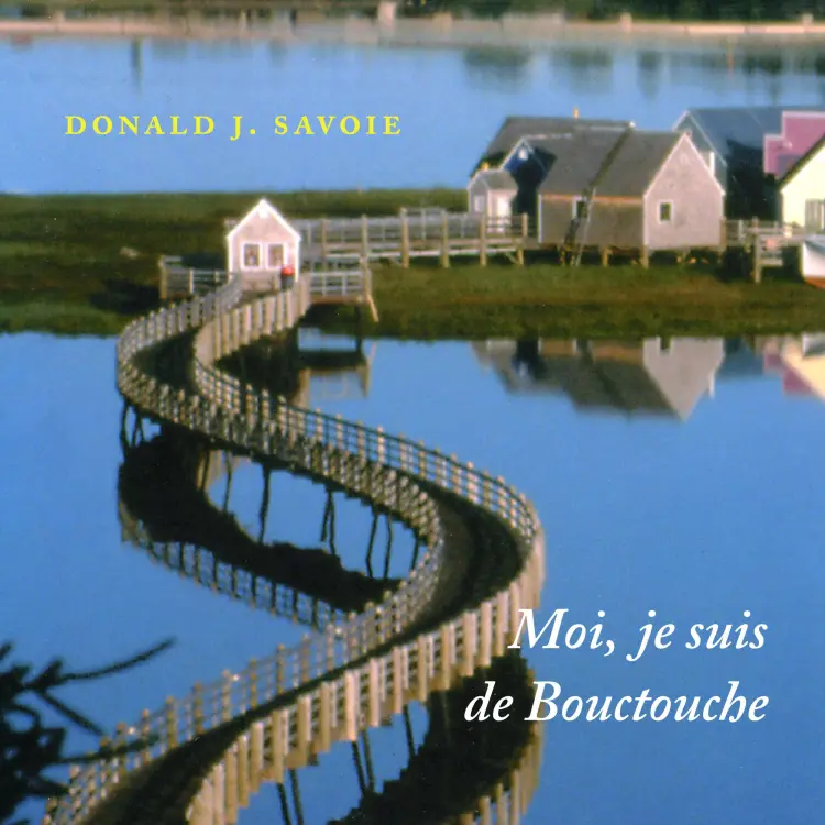 Cover von Donald J. Savoie - Moi, je suis de Bouctouche - Les racines bien ancrées