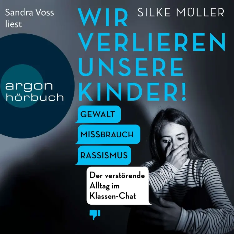 Cover von Silke Müller - Wir verlieren unsere Kinder! - Gewalt, Missbrauch, Rassismus - Der verstörende Alltag im Klassen-Chat
