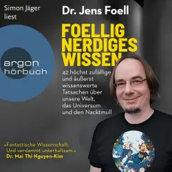 Cover - Dr. Jens Foell - Foellig nerdiges Wissen - 42 höchst zufällige und äußerst wissenswerte Tatsachen über unsere Welt, das Universum und den Nacktmull