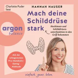 Cover - Hannah Hauser - Mach deine Schilddrüse stark - Wie du Hashimoto und Schilddrüsenunterfunktion in den Griff bekommst