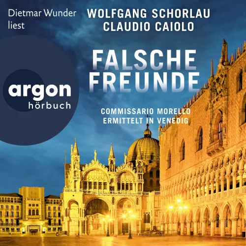 Cover von Wolfgang Schorlau - Ein Fall für Commissario Morello - Band 3 - Falsche Freunde - Commissario Morello ermittelt in Venedig