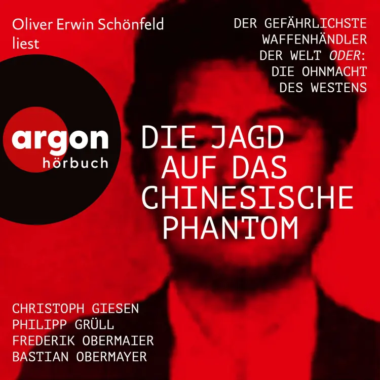 Cover von Bastian Obermayer - Die Jagd auf das chinesische Phantom - Der gefährlichste Waffenhändler der Welt oder: Die Ohnmacht des Westens