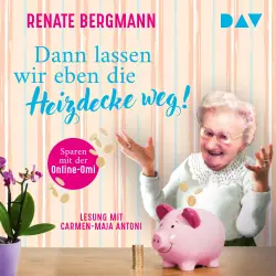 Cover - Renate Bergmann - Die Online-Omi - Band 17 - Dann lassen wir eben die Heizdecke weg! Sparen mit der Online-Omi