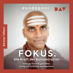 Cover - Dandapani - Fokus. Die Kraft der Konzentration. Geistige Klarheit gewinnen - Erfolg und Erfüllung manifestieren