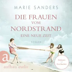 Cover - Marie Sanders - Die Seebad-Saga - Band 1 - Die Frauen vom Nordstrand - Eine neue Zeit