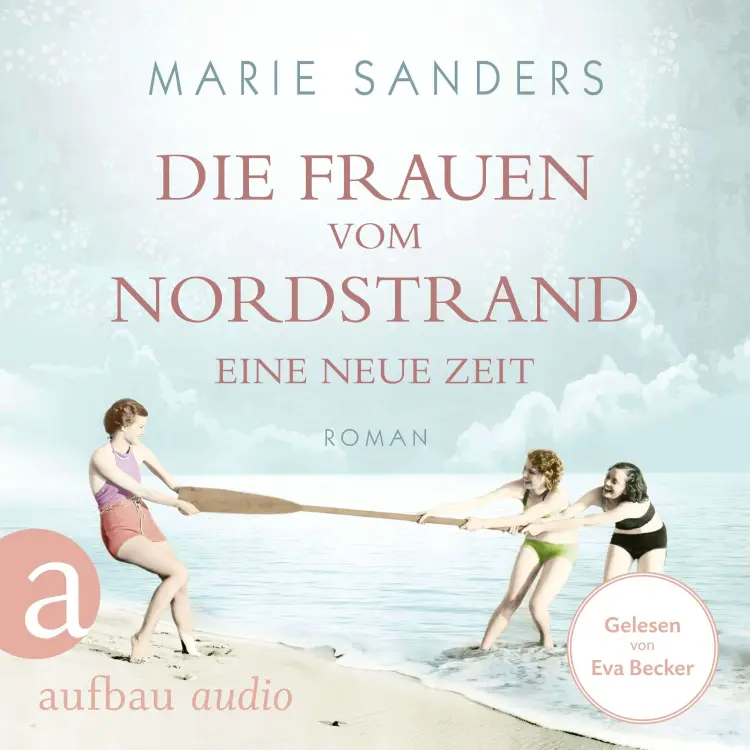 Cover von Marie Sanders - Die Seebad-Saga - Band 1 - Die Frauen vom Nordstrand - Eine neue Zeit