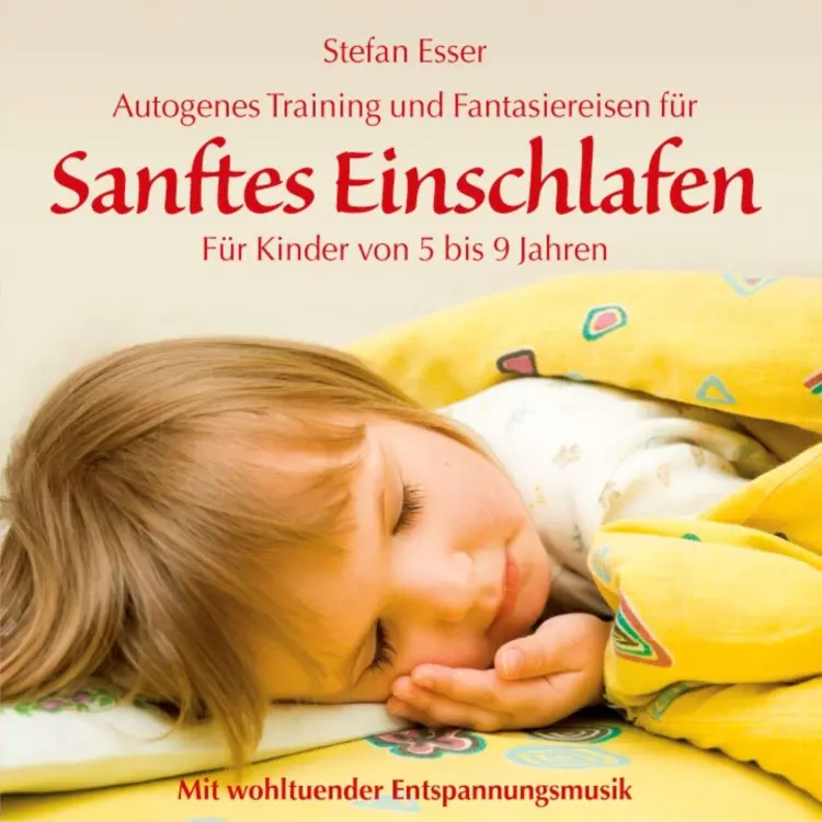 Cover von Stefan Esser - Sanftes Einschlafen - Autogenes Training und Fantasiereisen für Kinder von 5 bis 9 Jahren mit wohltuender Entspannungsmusik