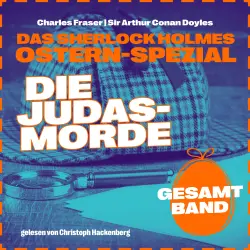 Cover - Sir Arthur Conan Doyle - Das Sherlock Holmes Ostern-Spezial - Die Judasmorde - Jahr 2023