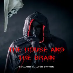 Cover - Edward Bulwer-Lytton - The House and the Brain - The Haunted and the Haunters