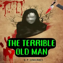 Cover - H. P. Lovecraft - The Terrible Old Man
