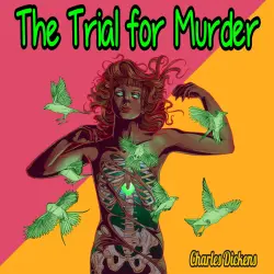 Cover - Charles Dickens - The Trial for Murder