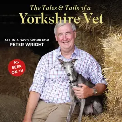Cover - Peter Wright - The Tales and Tails of a Yorkshire Vet - All in a day's work for Peter Wright