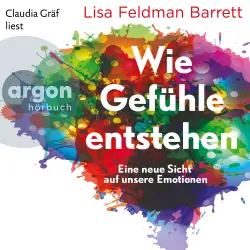Cover - Lisa Feldman Barrett - Wie Gefühle entstehen - Eine neue Sicht auf unsere Emotionen