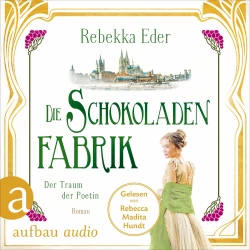Cover - Rebekka Eder - Die Stollwerck-Saga - Band 3 - Die Schokoladenfabrik - Der Traum der Poetin