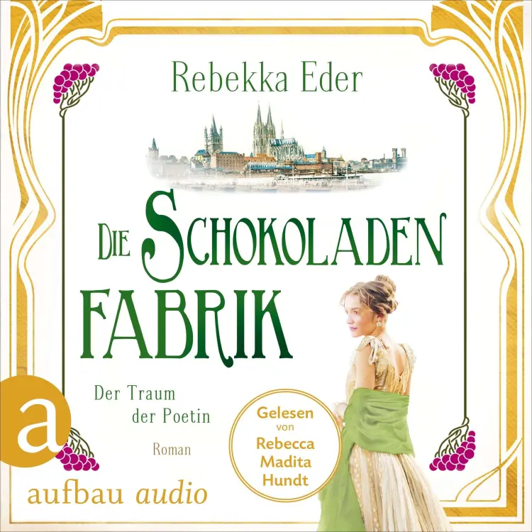 Cover von Rebekka Eder - Die Stollwerck-Saga - Band 3 - Die Schokoladenfabrik - Der Traum der Poetin