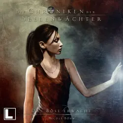 Cover - Nicole Böhm - Die Chroniken der Seelenwächter - Band 13 - Das Böse erwacht
