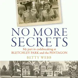 Cover - Betty Webb - No More Secrets - My part in codebreaking at Bletchley Park and the Pentagon