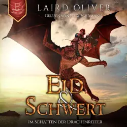 Cover - Laird Oliver - Die Drachenreiter von Thir Duhamat - Band 1 - Eid & Schwert: Im Schatten der Drachenreiter