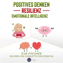 Cover - Eva Fischer - Positives Denken, Resilienz, emotionale Intelligenz