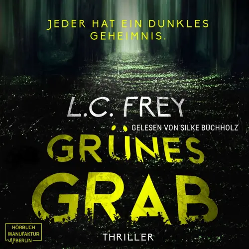 Cover - L.C. Frey - Grünes Grab: Jeder hat ein dunkles Geheimnis - Psychothriller