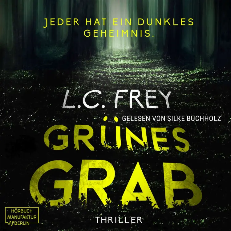 Cover von L.C. Frey - Grünes Grab: Jeder hat ein dunkles Geheimnis - Psychothriller