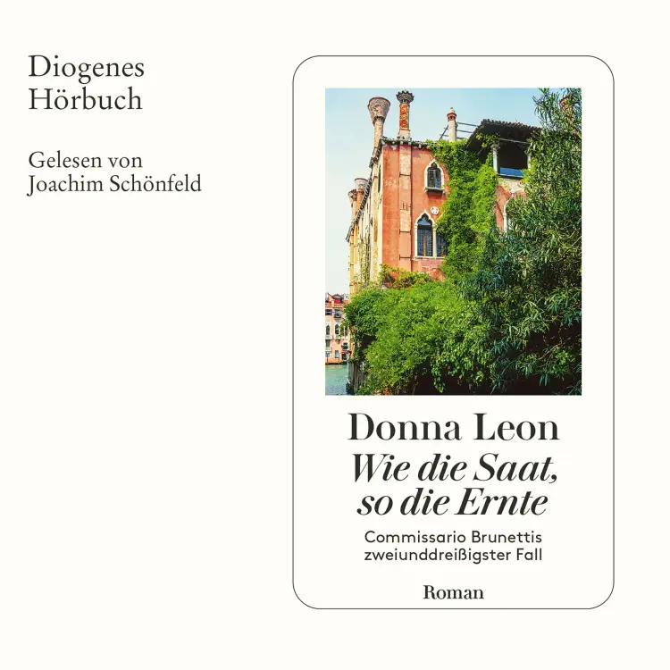 Cover von Donna Leon - Commissario Brunetti - Commissario Brunettis zweiunddreißigster Fall - Band 32 - Wie die Saat, so die Ernte