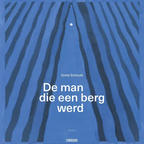 Cover - Grete Simkute - De man die een berg werd