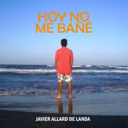 Cover - Javier Allard de Landa - Hoy no me bañé