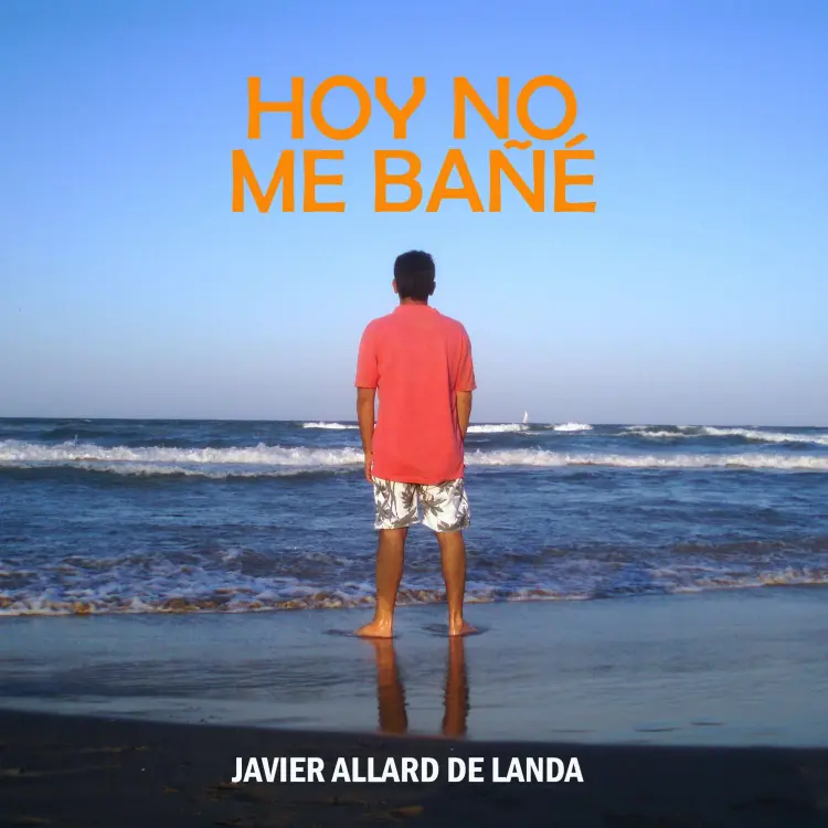 Cover von Javier Allard de Landa - Hoy no me bañé
