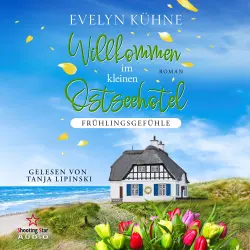 Cover - Evelyn Kühne - Willkommen im kleinen Ostseehotel - Band 2 - Willkommen im kleinen Ostseehotel: Frühlingsgefühle