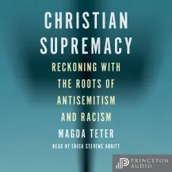 Cover - Magda Teter - Christian Supremacy - Reckoning with the Roots of Antisemitism and Racism