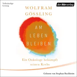 Cover - Wolfram Gössling - Am Leben bleiben - Ein Onkologe bekämpft seinen Krebs