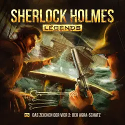Cover - Sherlock Holmes - Sherlock Holmes Legends - Folge 15 - Das Zeichen der Vier II: Der Agra-Schatz