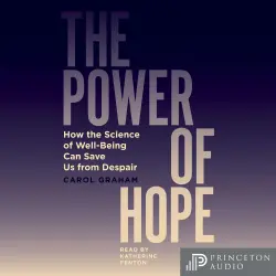 Cover - Carol Graham - The Power of Hope - How the Science of Well-Being Can Save Us from Despair