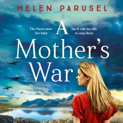 Cover - Helen Parusel - A Mother's War - A BRAND NEW gripping WW2 historical novel from Helen Parusel for 2023