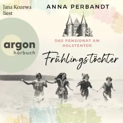 Cover - Anna Perbandt - Die Holstentor-Reihe - Band 1 - Das Pensionat am Holstentor: Frühlingstöchter