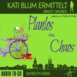 Cover - Birgit Gruber - Kati Blum ermittelt - Band 3 - Planlos ins Chaos