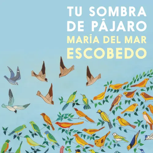Cover - María del Mar Escobedo - Tu sombra de pájaro