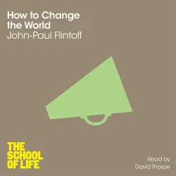Cover - John-Paul Flintoff - How to Change the World