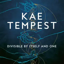 Cover - Kae Tempest - Divisible by Itself and One