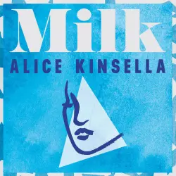 Cover - Alice Kinsella - Milk - On Motherhood and Madness