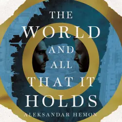 Cover - Aleksandar Hemon - The World and All That It Holds