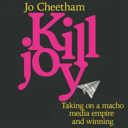 Cover - Jo Cheetham - Killjoy - Taking on a macho media empire and winning