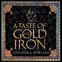 Cover - Alexandra Rowland - A Taste of Gold and Iron
