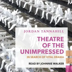 Cover - Jordan Tannahill - Theatre of the Unimpressed - In Search of Vital Drama