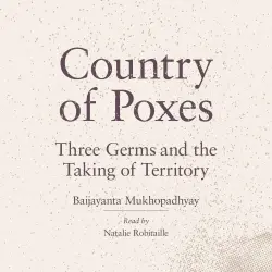 Cover - Dr. Baijayanta Mukhopadhyay - Country of Poxes - Three Germs and the Taking of Territory