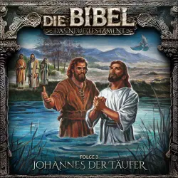 Cover - Die Bibel - Folge 3 - Johannes der Täufer