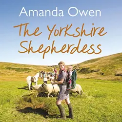 Cover - Amanda Owen - The Yorkshire Shepherdess - Book 1 - The Yorkshire Shepherdess