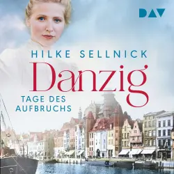 Cover - Hilke Sellnick - Danzig Saga - Band 1 - Danzig. Tage des Aufbruchs