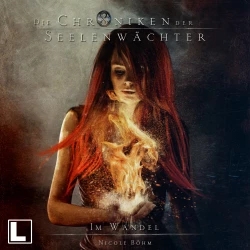Cover - Nicole Böhm - Die Chroniken der Seelenwächter - Band 16 - Im Wandel